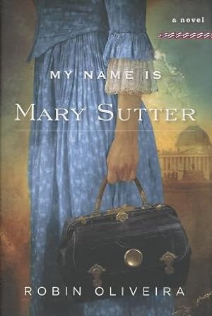 Immagine del venditore per My Name Is Mary Sutter: A Novel venduto da Kenneth A. Himber