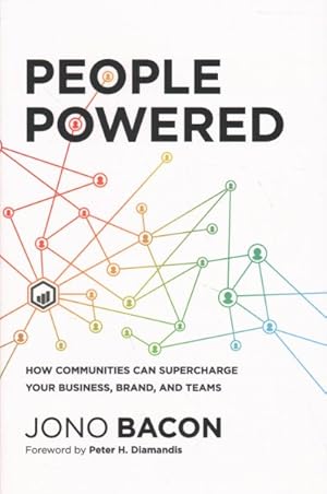 Seller image for People Powered : How Communities Can Supercharge Your Business, Brand, and Teams for sale by GreatBookPrices