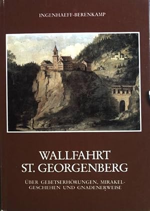 Seller image for Wallfahrt St. Georgenberg ber Gebetserhrungen, Mirakelgeschehen und Gnadenerweise. Geschichte der Benediktinerabtei St. Georgenberg-Fiecht for sale by books4less (Versandantiquariat Petra Gros GmbH & Co. KG)