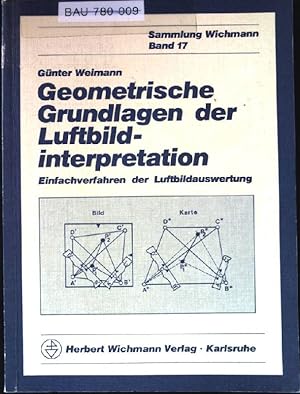 Seller image for Geometrische Grundlagen der Luftbildinterpretation : Einfachverfahren d. Luftbildauswertung. Sammlung Wichmann ; Band 17 for sale by books4less (Versandantiquariat Petra Gros GmbH & Co. KG)