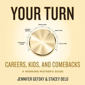 Imagen del vendedor de Your Turn : Careers, Kids, and Comebacks: A Working Mother's Guide a la venta por GreatBookPrices