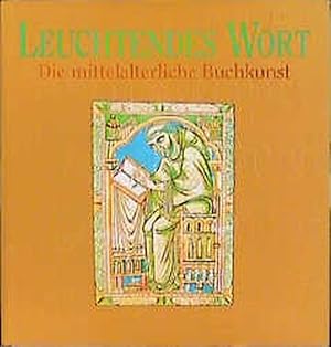 Bild des Verkufers fr Leuchtendes Wort. Die mittelalterliche Buchkunst zum Verkauf von Gerald Wollermann