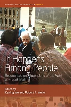Immagine del venditore per It Happens Among People : Resonances and Extensions of the Work of Fredrik Barth venduto da GreatBookPrices