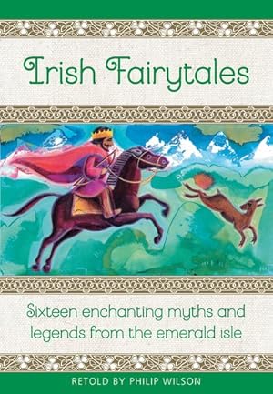 Bild des Verkufers fr Irish Fairytales : Sixteen Enchanting Myths and Legends from the Emerald Isle zum Verkauf von GreatBookPrices