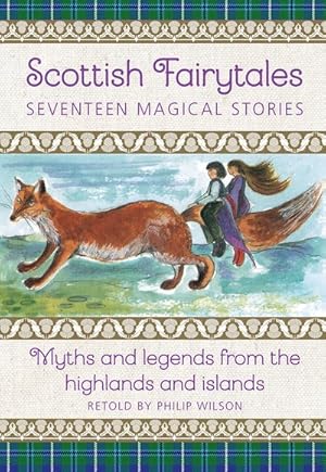 Imagen del vendedor de Scottish Fairytales : Seventeen Magical Stories: Myths and Legends from the Highlands and Islands a la venta por GreatBookPrices