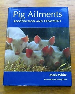 Pig Ailments: Recognition and Treatment.