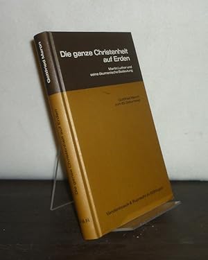 Bild des Verkufers fr Die ganze Christenheit auf Erden. Martin Luther und seine kumenische Bedeutung. [Von Gottfried Maron]. Zum 65. Geburtstag des Verfassers herausgegeben von Gerhard Mller und Gottfried Seeba. zum Verkauf von Antiquariat Kretzer