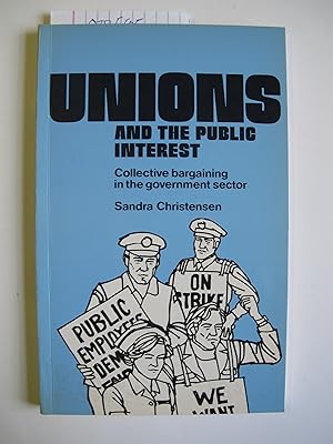 Unions and the Public Interest: Collective Bargaining in the Government Sector