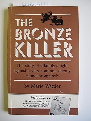 Imagen del vendedor de The Bronze Killer: The Story of a Family's Fight Against a Very Common Enemy - Hemochromatosis a la venta por The People's Co-op Bookstore