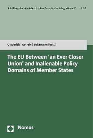 Seller image for The EU Between 'an Ever Closer Union' and Inalienable Policy Domains of Member States. for sale by Wissenschaftl. Antiquariat Th. Haker e.K