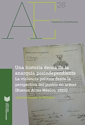 Una historia densa de la anarquía posindependiente : la violencia política desde la perspectiva d...