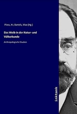 Imagen del vendedor de Das Weib in der Natur- und Vlkerkunde : Anthropologische Studien a la venta por AHA-BUCH GmbH