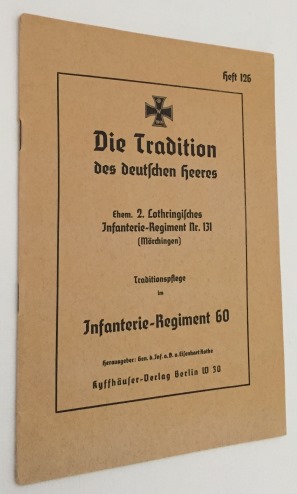 Seller image for Die Tradition des deutschen Heeres. Ehem. 2. Lothringisches Infanterie-Regiment Nr. 131 (Mrchingen). Traditionspflege im Infanterie-Regiment 60 for sale by Antiquariaat Clio / cliobook.nl