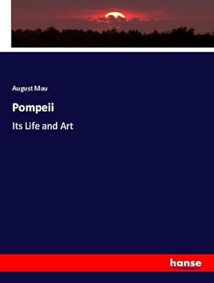 Image du vendeur pour Pompeii : Its Life and Art mis en vente par AHA-BUCH GmbH