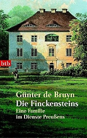 Bild des Verkufers fr Die Finckensteins : eine Familie im Dienste Preuens. Gnter de Bruyn / btb ; 73227 zum Verkauf von NEPO UG