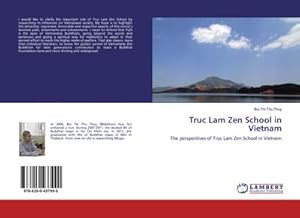 Imagen del vendedor de Truc Lam Zen School in Vietnam : The perspectives of Truc Lam Zen School in Vietnam a la venta por AHA-BUCH GmbH