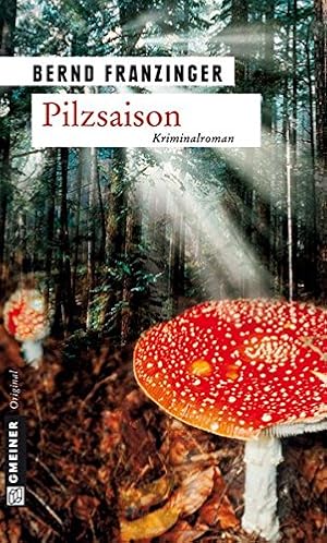 Bild des Verkufers fr Pilzsaison : Tannenbergs erster Fall. Bernd Franzinger / Krimi im Gmeiner-Verlag zum Verkauf von NEPO UG