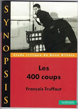 Les 400 Coups François Truffaut. Étude critique de Anne Gillain.