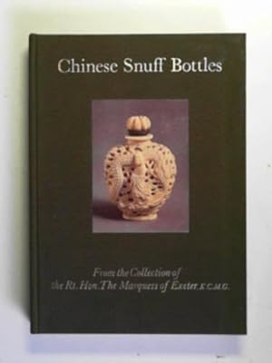 Imagen del vendedor de Chinese snuff bottles: from the collection of the Rt.Hon.The Marquess of Exeter, K.C.M.G. a la venta por Cotswold Internet Books