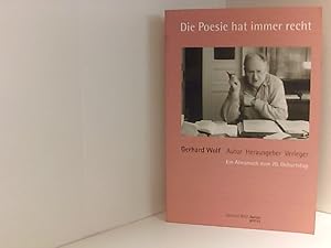 Seller image for Die Poesie hat immer recht: Gerhard Wolf. Autor Herausgeber Verleger. Ein Almanach zum 70. Geburtstag Gerhard Wolf. Autor Herausgeber Verleger. Ein Almanach zum 70. Geburtstag for sale by Book Broker