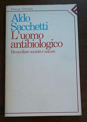 Image du vendeur pour L'uomo antibiologico. Riconciliare societ e natura mis en vente par librisaggi