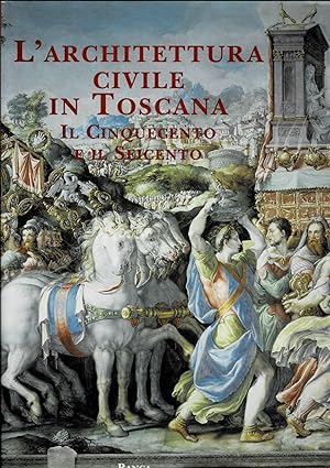 Imagen del vendedor de L'architettura civile in Toscana: Il Cinquecento e il Seicento. a la venta por Libreria Gull