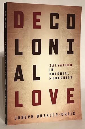 Seller image for Decolonial Love. Salvation in Colonial Modernity. for sale by Thomas Dorn, ABAA