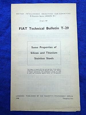 Image du vendeur pour FIAT Technical Bulletin T-29, Some Properties of Silicon and Titanium Stainless Steels. 25 April 1947. Field Information Agency; Technical, British Intelligence Objectives Sub-Committee. mis en vente par Tony Hutchinson