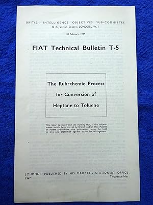 Image du vendeur pour FIAT Technical Bulletin T-5. The Ruhrchemie Process for Conversion of Heptane to Toluene. 28 February 1947. Field Information Agency; Technical, British Intelligence Objectives Sub-Committee. mis en vente par Tony Hutchinson