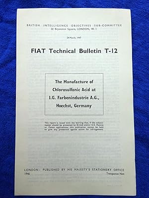 FIAT Technical Bulletin T-12, The Manufacture of Chlorosulfonic Acid at I.G. Farbenindustrie A.G....