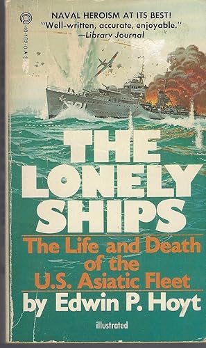 Lonely Ships: The Life And Death Of The U. S. Asiatic Fleet