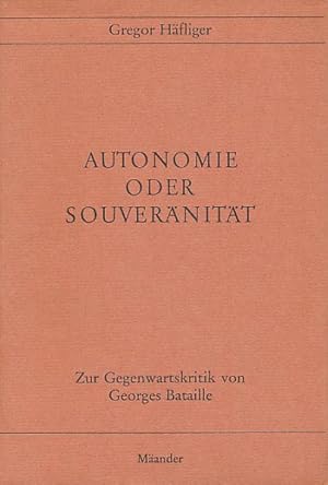 Seller image for Autonomie oder Souvernitt. Zur Gegenwartskritik von Georges Bataille. for sale by Antiquariat Lenzen