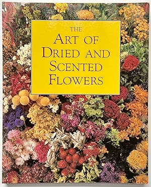 Seller image for The Art of Dried and Scented Flowers for sale by Heritage Books