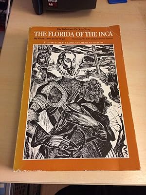 The Florida of the Inca. A History of the Adelantado, Hernando de Soto, Governor and Captain Gene...