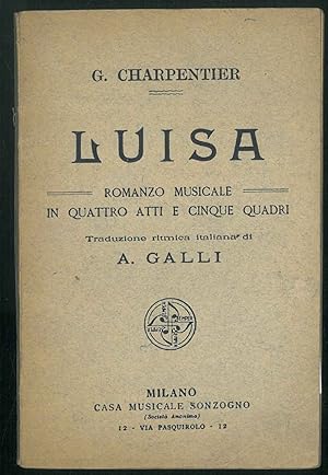 Luisa. Romanzo musicale in quattro atti e cinque quadri. Traduzione ritmica italiana di A. Galli.