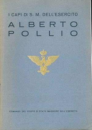 I capi di S. M. dell'esercito. Alberto Pollo.
