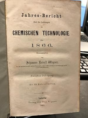 Bild des Verkufers fr Jahres-Bericht (Jahresbericht) ber die Fortschritte und Leistungen der chemischen Technologie (und technischen Chemie). Zwlfter Jahrgang 1866. zum Verkauf von Antiquariat Hecht