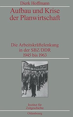 Image du vendeur pour Aufbau und Krise der Planwirtschaft : die Arbeitskrftelenkung in der SBZ/DDR 1945 bis 1963 (= Quellen und Darstellungen zur Zeitgeschichte ; Bd. 60 ) mis en vente par Antiquariat Berghammer