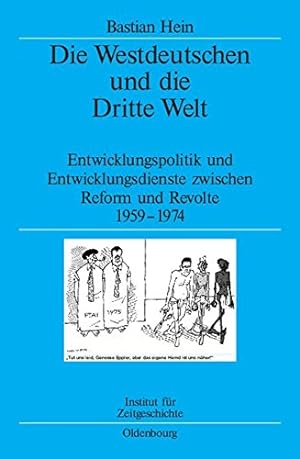 Die Westdeutschen und die Dritte Welt : Entwicklungspolitik und Entwicklungsdienste zwischen Refo...