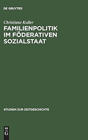 Familienpolitik im föderativen Sozialstaat : die Formierung eines Politikfeldes in der Bundesrepu...