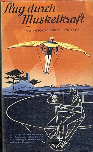 Imagen del vendedor de Flug durch Muskelkraft. Vom Flugmenschen in den Mythen und Sagen der alten Vlker bis zum Muskelkraftflug als Sport der kommenden Generation. a la venta por Antiquariat Bernhardt