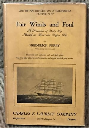 Fair Winds & Foul, A Narrative of Daily Life Aboard an American Clipper Ship