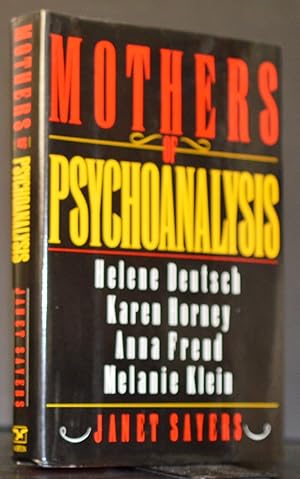 Mothers of Psychoanalysis: Helene Deutsch, Karen Horney, Anna Freud, Melanie Klein