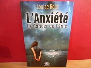 L'ANXIETE ; LE CANCER DE L'AME