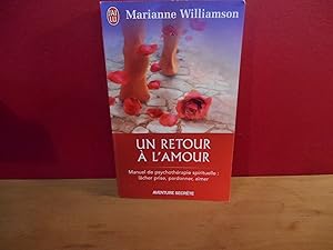 Image du vendeur pour UN RETOUR A L'AMOUR ; MANUEL DE PSYCHOTHERAPIE SPIRITUELLE : LACHER PRISE, PARDONNER, AIMER mis en vente par La Bouquinerie  Dd