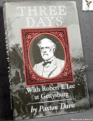 Immagine del venditore per Three Days: With Robert E Lee at Gettysburg venduto da BookLovers of Bath