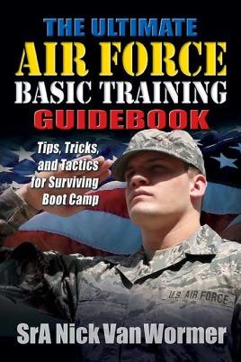 Imagen del vendedor de The Ultimate Air Force Basic Training Guidebook: Tips, Tricks, and Tactics for Surviving Boot Camp a la venta por Book Bunker USA