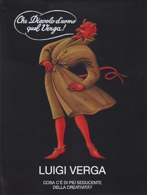 Luigi Verga - Che Diavolo d'uomo quel Verga - Cosa c'è di più seducente della creatività?