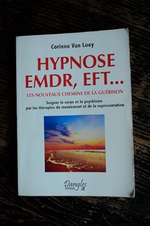 Imagen del vendedor de Hypnose, EMDR, EFT. Les nouveaux chemins de la gurison - Soigner le corps et le psychisme par les thrapies du mouvement et de la reprsentation a la venta por Un livre en poche