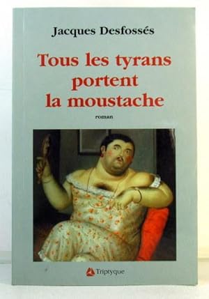 Immagine del venditore per Tous les Tyrans Portent la Moustache venduto da Livres Norrois